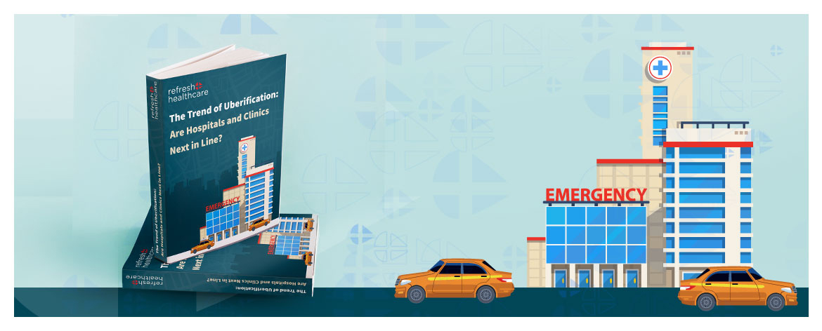 The Uberification Trend: How Can it Affect Your Healthcare Business?